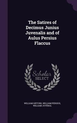 The Satires of Decimus Junius Juvenalis and of ... 1357843968 Book Cover