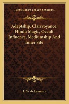 Adeptship, Clairvoyance, Hindu Magic, Occult In... 1162869747 Book Cover