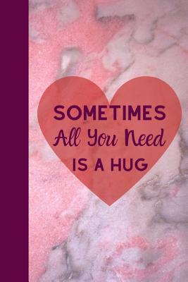 Sometimes All You Need Is a Hug!: Romantic Nove... 1794695435 Book Cover