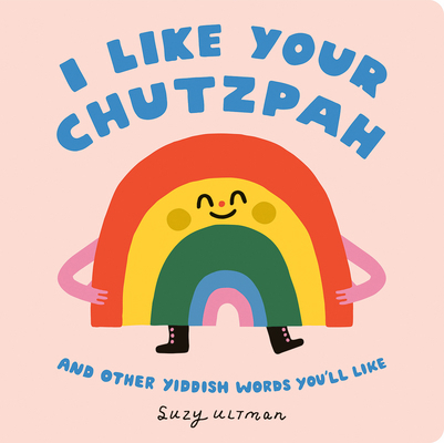 I Like Your Chutzpah: And Other Yiddish Words Y... 0593751914 Book Cover