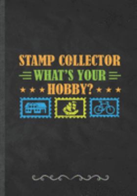 Stamp Collector What's Your Hobby?: Postage Stamp Funny Lined Notebook Journal For Collecting Stamp Collector, Unique Special Inspirational Birthday Gift Idea, Retro 7" X 10" 110 Pages