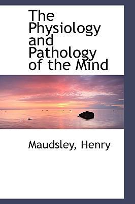 The Physiology and Pathology of the Mind 1113450665 Book Cover