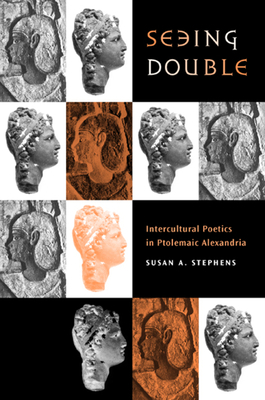Seeing Double: Intercultural Poetics in Ptolema... 0520229738 Book Cover
