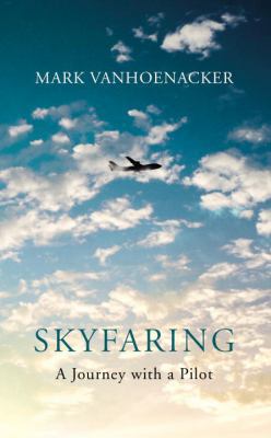 Skyfaring: A Journey with a Pilot 0701188677 Book Cover