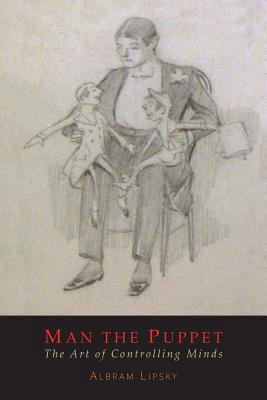 Man The Puppet: The Art of Controlling Minds 1614276749 Book Cover