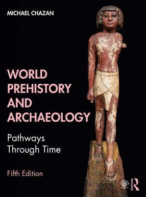World Prehistory and Archaeology: Pathways Thro... 0367415682 Book Cover