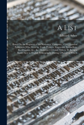 A List: Based On the Registers of the Stationer... 1016836864 Book Cover