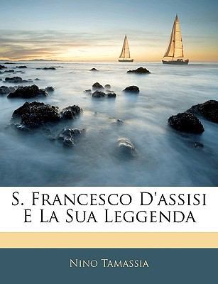 S. Francesco D'Assisi E La Sua Leggenda [Italian] 1144372151 Book Cover