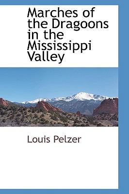 Marches of the Dragoons in the Mississippi Valley 1103730975 Book Cover