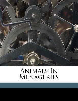 Animals in Menageries 1172012954 Book Cover