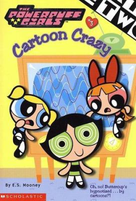 Cartoon Crazy (Powerpuff Girls #3) 0439160219 Book Cover