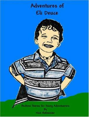 Adventures of Eli Deuce: Bedtime Stories for Yo... 1425733913 Book Cover
