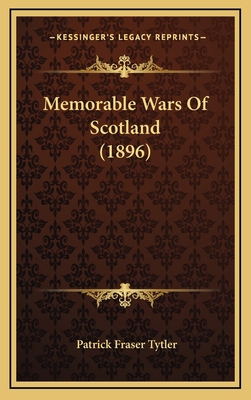 Memorable Wars Of Scotland (1896) 1167093771 Book Cover