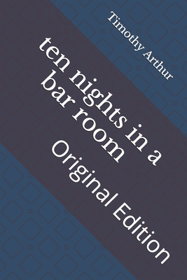 ten nights in a bar room: Original Edition B092PGFNJS Book Cover