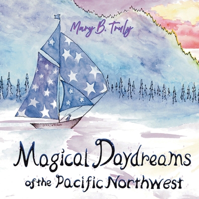 Magical Daydreams of the Pacific Northwest [Large Print] 173389456X Book Cover