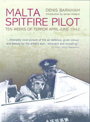 Malta Spitfire Pilot: Ten Weeks of Terror April... 1909166030 Book Cover