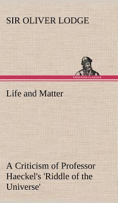Life and Matter A Criticism of Professor Haecke... 3849195295 Book Cover
