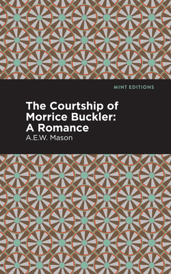 The Courtship of Morrice Buckler: A Romance 1513207687 Book Cover