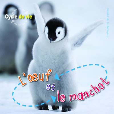 Cycle de Vie: l'Oeuf Et Le Manchot [French] 1443116076 Book Cover