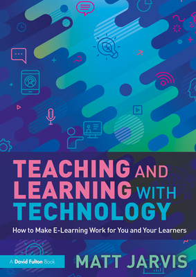 Teaching and Learning with Technology: How to M... 1032210443 Book Cover