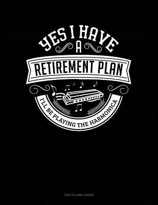 Yes I Have a Retirement Plan I'll Be Playing Th... 1098666240 Book Cover