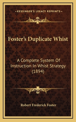 Foster's Duplicate Whist: A Complete System of ... 1164736825 Book Cover