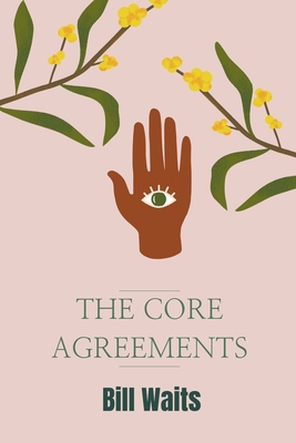 The Core Agreements B0CXJJJGJ6 Book Cover