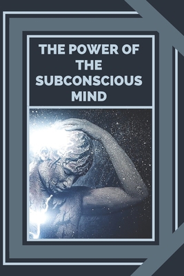 The Power of the Subconscious Mind: Control the... 1679645110 Book Cover