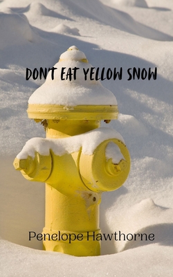 Don't Eat Yellow Snow 9916941858 Book Cover