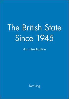 The British State Since 1945: An Introduction 0745611419 Book Cover