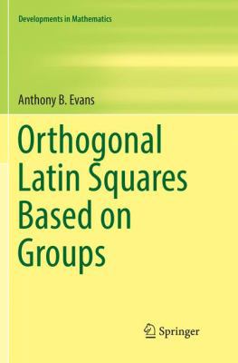 Orthogonal Latin Squares Based on Groups 3030068501 Book Cover