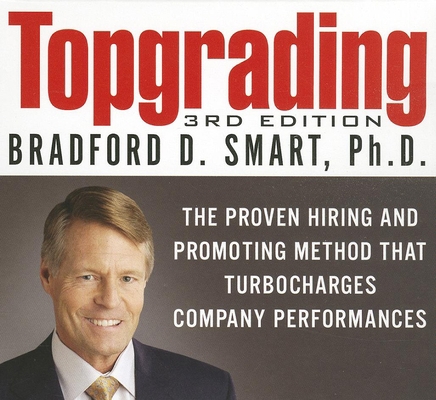 Topgrading: The Proven Hiring and Promoting Met... 1469085151 Book Cover