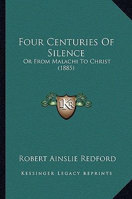 Four Centuries Of Silence: Or From Malachi To C... 1164175017 Book Cover