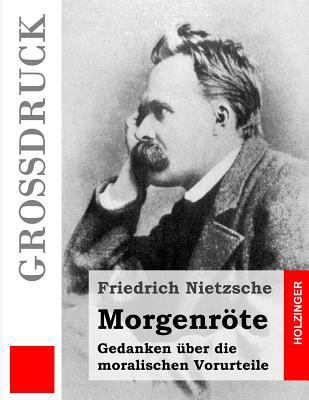 Morgenröte (Großdruck): Gedanken über die moral... [German] 1495448738 Book Cover
