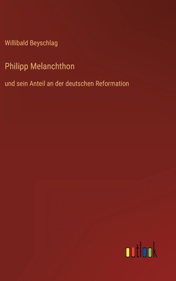 Philipp Melanchthon: und sein Anteil an der deu... [German] 3368613111 Book Cover