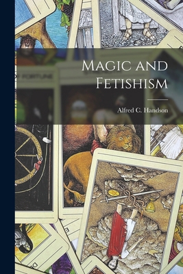 Magic and Fetishism 1018951660 Book Cover