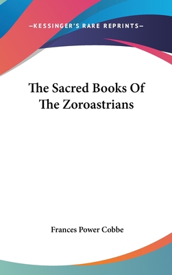 The Sacred Books Of The Zoroastrians 1161588108 Book Cover