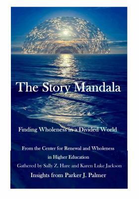 The Story Mandala: Finding Wholeness in a Divid... 0989504271 Book Cover