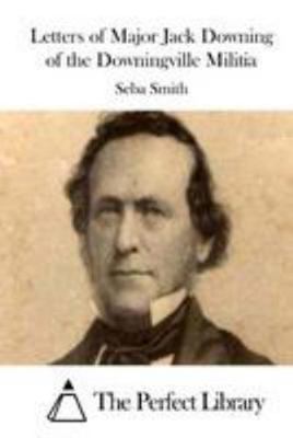 Letters of Major Jack Downing of the Downingvil... 1512158747 Book Cover