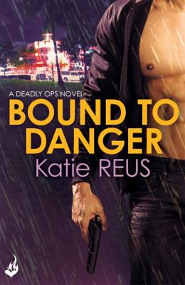 Bound to Danger: Deadly Ops Book 2 (A series of... 1472212215 Book Cover