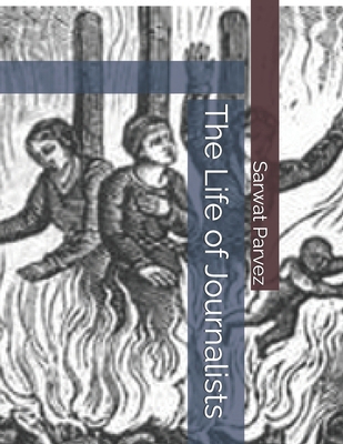 The Life of Journalists B0D8ZHDRMJ Book Cover