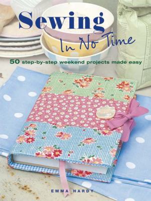 Sewing in No Time: 50 Step-By-Step Weekend Proj... 1908170530 Book Cover