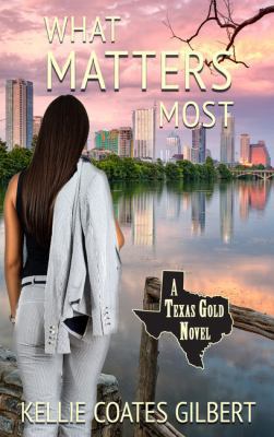 What Matters Most (A Texas Gold Novel, 4) [Large Print] 141049389X Book Cover