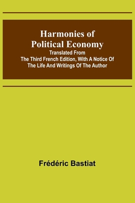 Harmonies of Political Economy; Translated from... 9356319340 Book Cover