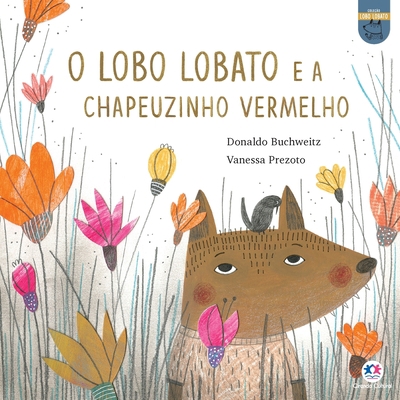 O lobo Lobato e a Chapeuzinho Vermelho [Portuguese] 6555007753 Book Cover