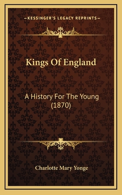 Kings Of England: A History For The Young (1870) 1165396947 Book Cover