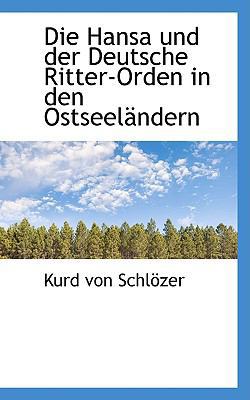 Die Hansa Und Der Deutsche Ritter-Orden in Den ... [German] 1110100590 Book Cover