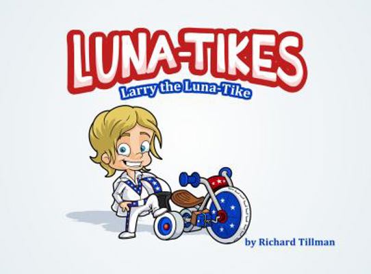 LUNA-TIKES Larry the Luna-Tike 2nd Edition : Larry the Luna-Tike