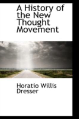 A History of the New Thought Movement 0559614527 Book Cover