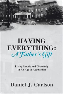 Having Everything: A Father's Gift: Living Simp... 1490867481 Book Cover